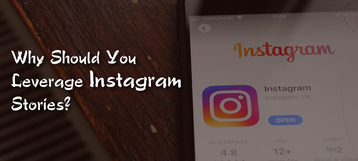 Why Should You Leverage Instagram Stories?